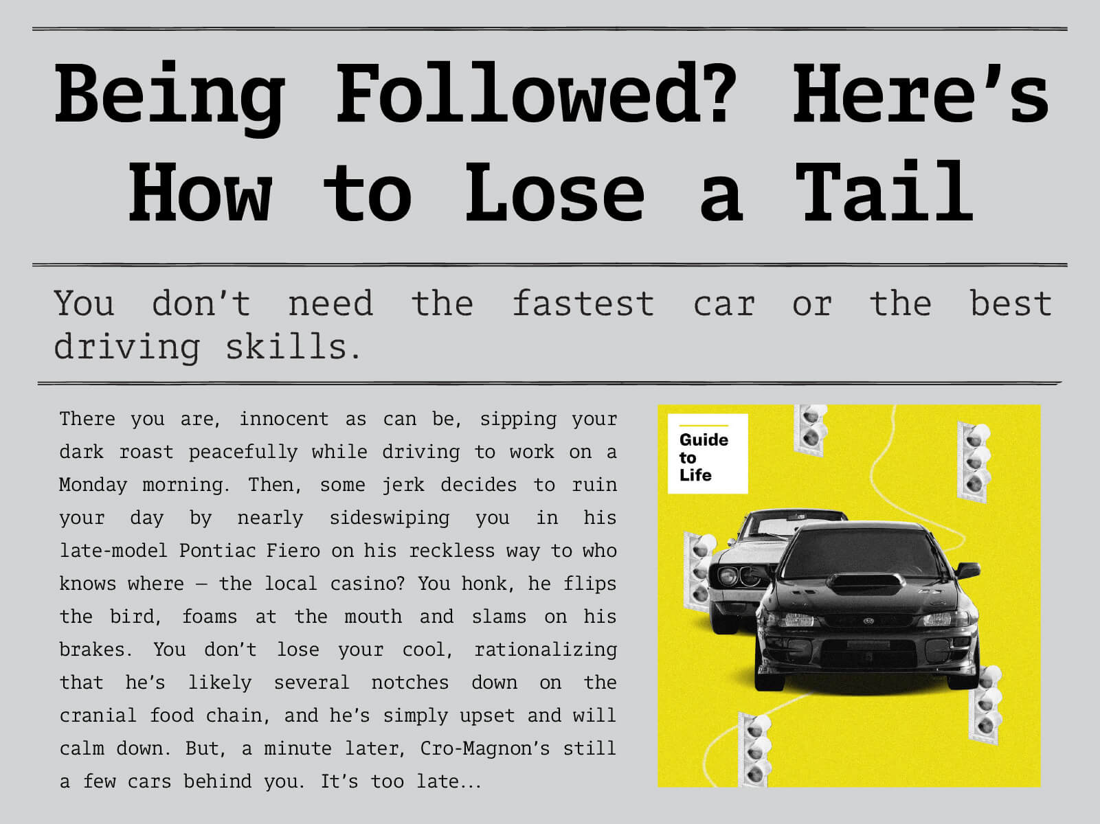 Being Followed? Here's How to Lose a Tail. You don't need the fastest car or the best driving skills. Click to read more.